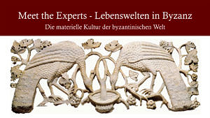 Plakat zur AGCA-Ringvorlesung im Sommersemester 2020 zum Thema „Meet the Experts“ - Lebenswelten in Byzanz - Die materielle Kultur der byzantinischen Welt